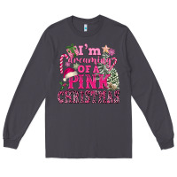 I Am Dreaming Of A Pink Christmas Long Sleeve Tee | Teevron