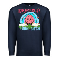 Navy your anxiety is a lying bitch Premium Sweatshirt - MaliasSmallBusiness