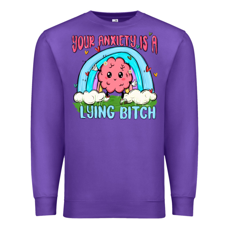 Your Anxiety Is A Lying Bitch Premium Sweatshirt by MaliasSmallBusiness | Teevron