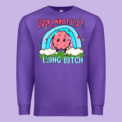 Your Anxiety Is A Lying Bitch Premium Sweatshirt Designed By Maliassmallbusiness