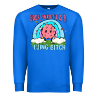 True Royal your anxiety is a lying bitch Premium Sweatshirt - MaliasSmallBusiness