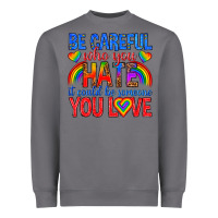 Storm be careful who you hate it could  be someone you l Heavyweight Sweatshirt - texasbilliewilder