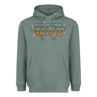 Sage physically here mentally at home with my dog Heavyweight Hoodie - MaliasSmallBusiness