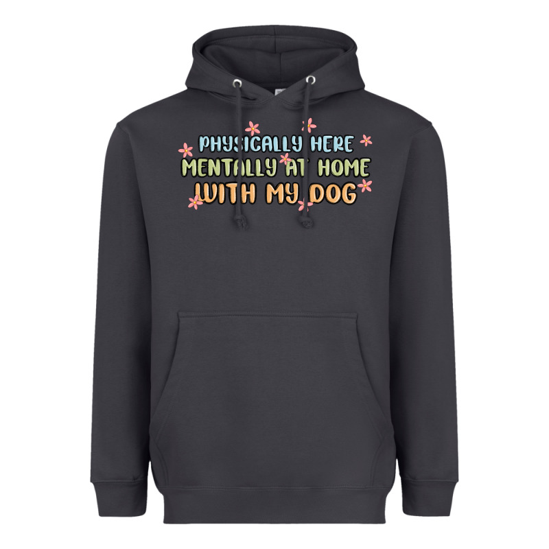 Physically Here Mentally At Home With My Dog Heavyweight Hoodie by MaliasSmallBusiness | Teevron