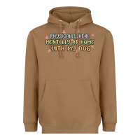 Toasted Coconut physically here mentally at home with my dog Heavyweight Hoodie - MaliasSmallBusiness