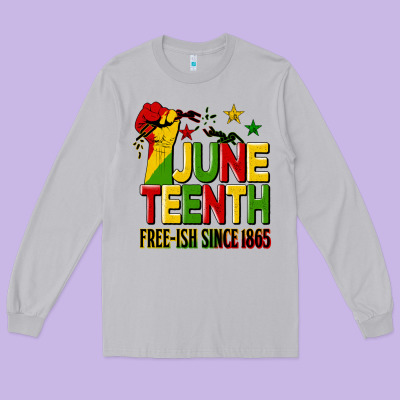 Juneteenth Fist Free Ish Since 1865 Long Sleeve Tee Designed By Hra Design Shop