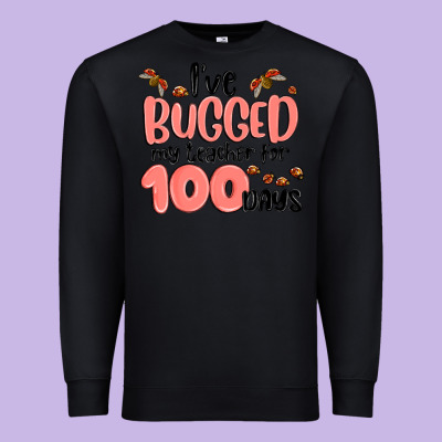 I Have Bugged My Teacher For 100 Days Premium Sweatshirt Designed By Maliassmallbusiness