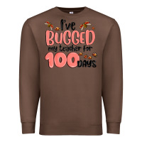 Chestnut i have bugged my teacher for 100 days Premium Sweatshirt - MaliasSmallBusiness