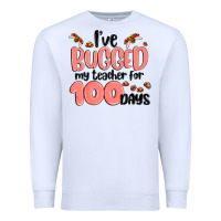 White i have bugged my teacher for 100 days Premium Sweatshirt - MaliasSmallBusiness