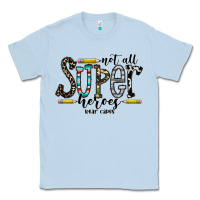 Dusty Blue not all super heroes wear capes Classic Tee - CowhideDigitalArt