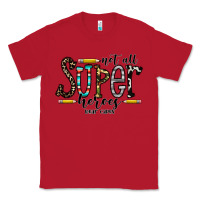 Red not all super heroes wear capes Classic Tee - CowhideDigitalArt