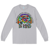 Moon Dust in a world where you can be anything be kind Long Sleeve Tee - CowhideDigitalArt