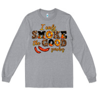Heather Grey i only smoke the good smokes Long Sleeve Tee - AdoDesignShop