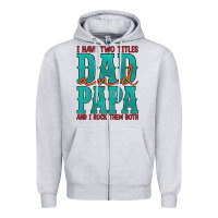 Heather Grey i have two titles dad and papa and i rock them both Zipper Hoodie - Artiststas
