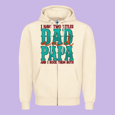 I Have Two Titles Dad And Papa And I Rock Them Both Zipper Hoodie Designed By Artiststas
