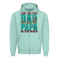 Seafoam i have two titles dad and papa and i rock them both Zipper Hoodie - Artiststas