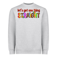 Heather Grey lets get one thing straight Heavyweight Sweatshirt - texasbilliewilder