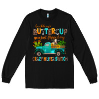 Black buckle up buttercup you just flipped my crazy heif Long Sleeve Tee - AdoDesignShop