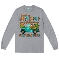 Heather Grey buckle up buttercup you just flipped my crazy heif Long Sleeve Tee - AdoDesignShop