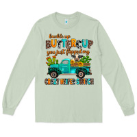 Matcha buckle up buttercup you just flipped my crazy heif Long Sleeve Tee - AdoDesignShop