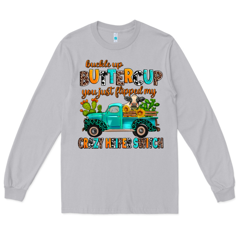 Buckle Up Buttercup You Just Flipped My Crazy Heif Long Sleeve Tee by AdoDesignShop | Teevron