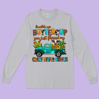 Buckle Up Buttercup You Just Flipped My Crazy Heif Long Sleeve Tee Designed By Adodesignshop