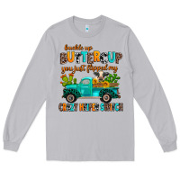 Moon Dust buckle up buttercup you just flipped my crazy heif Long Sleeve Tee - AdoDesignShop