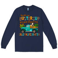 Navy buckle up buttercup you just flipped my crazy heif Long Sleeve Tee - AdoDesignShop