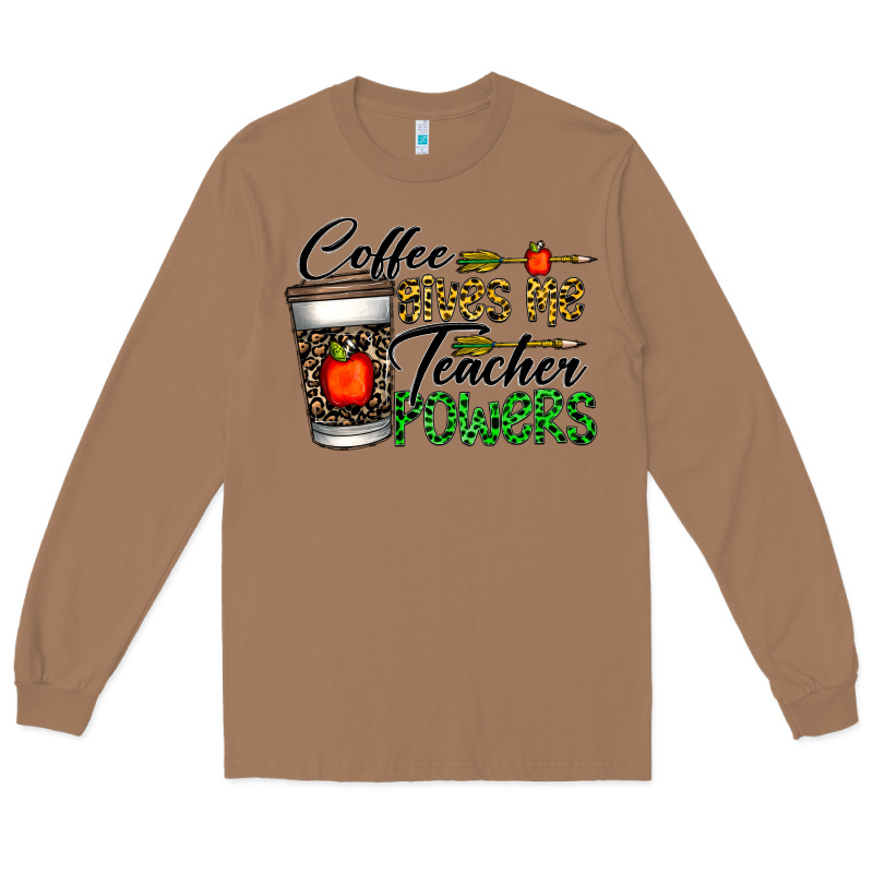 Coffee Gives Me Teacher Powers Long Sleeve Tee by CowhideDigitalArt | Teevron