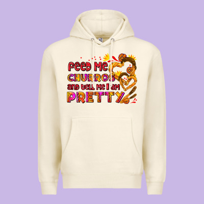Feed Me Churros And Tell Me I Am Pretty Premium Hoodie Designed By Adodesignshop
