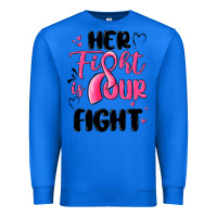 True Royal her fight is our fight Premium Sweatshirt - MaliasSmallBusiness