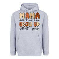 Heather Grey mama dont let your babies grow up without jesus Heavyweight Hoodie - MaliasSmallBusiness