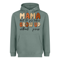 Sage mama dont let your babies grow up without jesus Heavyweight Hoodie - MaliasSmallBusiness
