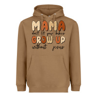 Toasted Coconut mama dont let your babies grow up without jesus Heavyweight Hoodie - MaliasSmallBusiness
