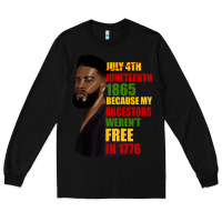 Black juneteenth 1885 because my ancestors weren't free in 1776 black man Long Sleeve Tee - HRA Design Shop