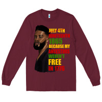 Burgundy juneteenth 1885 because my ancestors weren't free in 1776 black man Long Sleeve Tee - HRA Design Shop