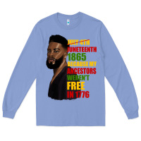 Colony Blue juneteenth 1885 because my ancestors weren't free in 1776 black man Long Sleeve Tee - HRA Design Shop