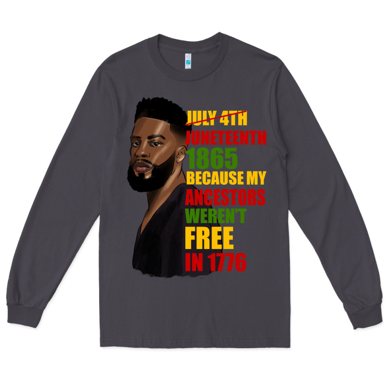 Juneteenth 1885 Because My Ancestors Weren't Free In 1776 Black Man Long Sleeve Tee by HRA Design Shop | Teevron