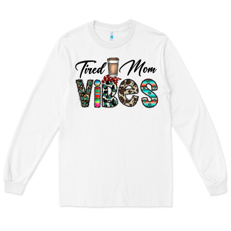 Tired Mom Vibes Long Sleeve Tee by CowhideDigitalArt | Teevron