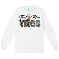 White tired mom vibes Long Sleeve Tee - CowhideDigitalArt