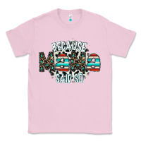 Bubblegum Pink because mama said so Classic Tee - CowhideDigitalArt