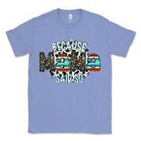 Colony Blue because mama said so Classic Tee - CowhideDigitalArt