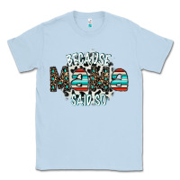 Dusty Blue because mama said so Classic Tee - CowhideDigitalArt
