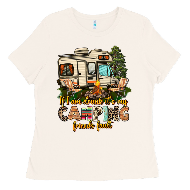 If I Am Drunk Its My Camping Friends Fault Ladies Tee by AdoDesignShop | Teevron
