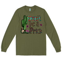 Army Green don't be a prick Long Sleeve Tee - CowhideDigitalArt