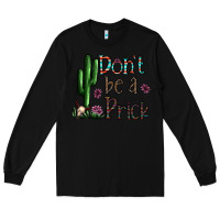 Black don't be a prick Long Sleeve Tee - CowhideDigitalArt