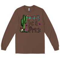 Chestnut don't be a prick Long Sleeve Tee - CowhideDigitalArt