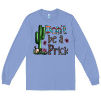 Colony Blue don't be a prick Long Sleeve Tee - CowhideDigitalArt