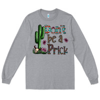 Heather Grey don't be a prick Long Sleeve Tee - CowhideDigitalArt