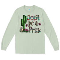 Matcha don't be a prick Long Sleeve Tee - CowhideDigitalArt